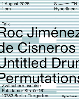 Event flyer for “Untitled Drum Permutations,” a talk by Roc Jiménez de Cisneros on August 1, 2025, at Zwitschermaschine in Berlin. Presented by Hyperlinear and S/N. 